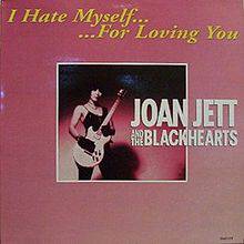 Joan Jett And The Blackhearts : I Hate Myself for Lovin' You